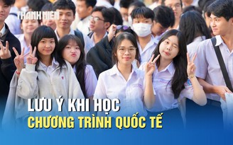 Lưu ý khi chọn chương trình quốc tế: Những kỹ năng ‘sống còn’