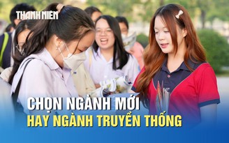 Ngành học mới và truyền thống, ngành nào nhiều cơ hội nghề nghiệp hơn?