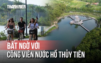 Công viên nước hồ Thủy Tiên ‘lột xác’ ngoạn mục