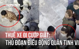 Hành trình truy bắt băng nhóm chuyên thuê xe đi cướp giật tại các lễ hội