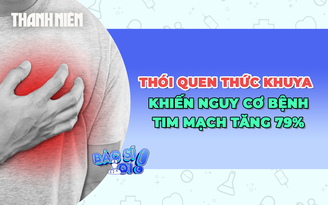 Thức khuya sau 2 giờ sáng: Nguy cơ bệnh tim mạch tăng cao 79%