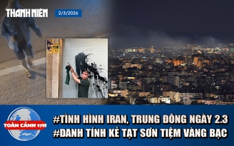 Toàn cảnh 17h: Hoa hậu Gia Hân kể việc trốn hầm trú ẩn ở Dubai | Bịt kín mặt đi tạt sơn tiệm vàng