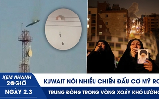 Xem nhanh 20h ngày 2.3: Kuwait nói nhiều chiến đấu cơ Mỹ rơi | Trung Đông trong vòng xoáy khó lường