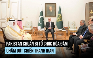 Pakistan chuẩn bị tổ chức đàm phán Mỹ - Iran để chấm dứt chiến tranh