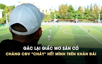 Gác lại giấc mơ sân cỏ vì chấn thương, cựu cầu thủ Trường ĐH Văn Lang 'cháy' hết mình trên khán đài
