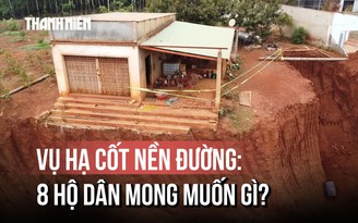 Vụ hạ cốt nền đường ở Đồng Nai: Sau khi nhận hỗ trợ, 8 hộ dân mong muốn gì?