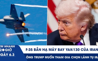 Xem nhanh 20h ngày 6.3: F-35 bắn hạ máy bay YAK-130 của Iran | Ông Trump muốn tham gia chọn Lãnh tụ tối cao Iran