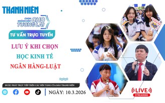 TƯ VẤN TRỰC TUYẾN: Lưu ý khi chọn học kinh tế-ngân hàng-luật - Phần 2