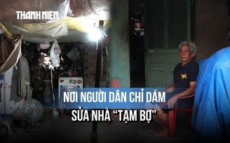 Mòn mỏi 20 năm trong khu quy hoạch 'treo', chỉ dám sửa mái tôn cho qua ngày