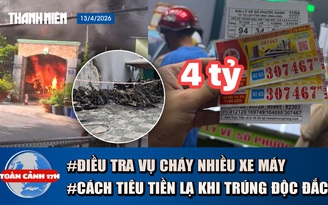 Toàn cảnh 17h: Quyết định lạ của công nhân trúng độc đắc 4 tỉ | Vừa gửi xe máy 30 phút, bị lửa thiêu rụi