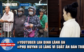Toàn cảnh 17h: Xúc phạm bà Nguyễn Phương Hằng, bị lãnh án  | Phụ huynh “sốt vó” vì nhiều trường dừng suất ăn bán trú