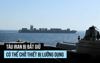 Tàu Iran bị quân Mỹ bắt giữ có thể chở thiết bị lưỡng dụng?