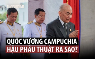 Ông Hun Sen thông báo tình hình sức khỏe Quốc vương Campuchia Sihamoni