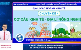 BÍ QUYẾT ÔN THI THPT 2026 | Môn địa lý | Chuyên đề 4 |  Cơ cấu kinh tế - Địa lý nông nghiệp