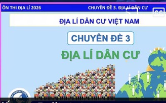 Bí quyết ôn thi tốt nghiệp THPT đạt điểm cao: Địa lý dân cư Việt Nam