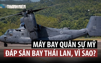 Vì sao nhiều máy bay quân sự Mỹ hạ cánh ở Thái Lan?
