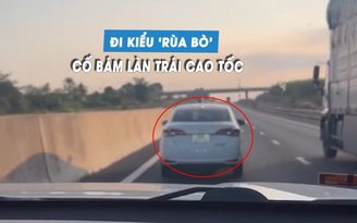 Bức xúc ô tô chạy 'rùa bò' nhưng vẫn quyết bám làn trái cao tốc