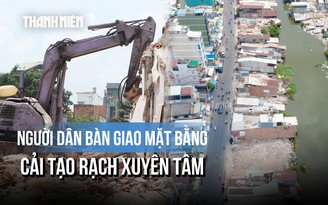 Người dân ven rạch Xuyên Tâm tháo dỡ nhà, bàn giao mặt bằng hướng tới diện mạo mới