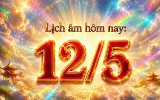 Lịch âm hôm nay 12.5: Nhiều người chọn khởi sự vì quan niệm ngày đẹp
