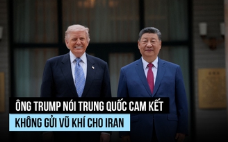 Trung Quốc cam kết với ông Trump không gửi vũ khí cho Iran