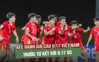 AFC đánh giá cao U.17 Việt Nam trước màn tái đấu U.17 Úc ở tứ kết châu Á