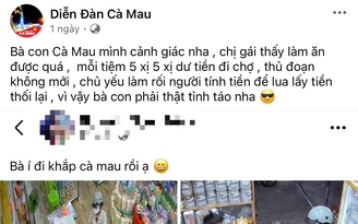 Cảnh giác chiêu 'trả tiền rồi đổi ý' xuất hiện tại nhiều tiệm tạp hóa Cà Mau