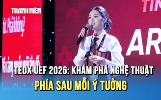 TEDx UEF 2026: Quy tụ dàn diễn giả đa lĩnh vực, khám phá nghệ thuật phía sau mỗi ý tưởng