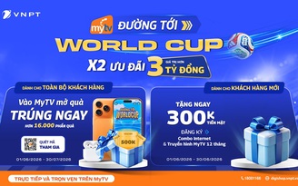 VNPT tung ưu đãi trị giá 3 tỉ đồng mùa World Cup 2026