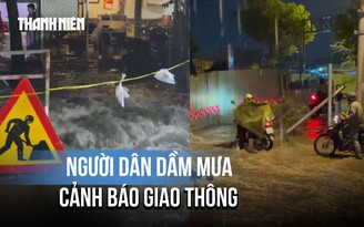 Mưa lớn biến công trình thành 'bẫy', người dân dầm mưa cảnh báo