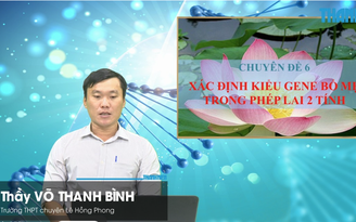 Bí quyết ôn thi tốt nghiệp THPT đạt điểm cao: Xác định kiểu gen của bố mẹ