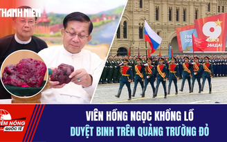 Tiêu điểm quốc tế 10.5: Viên hồng ngọc khổng lồ | Duyệt binh trên Quảng trường Đỏ