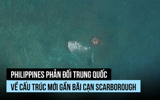 Philippines phản đối Trung Quốc về cấu trúc ở bãi cạn Scarborough