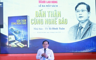 Hơn 30 năm 'Dấn thân cùng nghề báo' của nhà báo Tô Đình Tuân