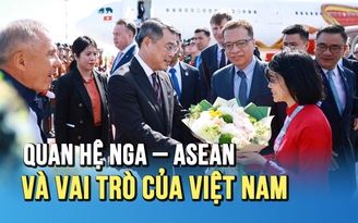 Hội nghị thượng đỉnh Nga - ASEAN: Phát triển quan hệ đối tác chiến lược
