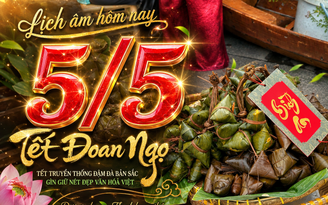 Lịch âm hôm nay mùng 5 tháng 5 Tết Đoan Ngọ, dương lịch 19.6 là ngày gì?