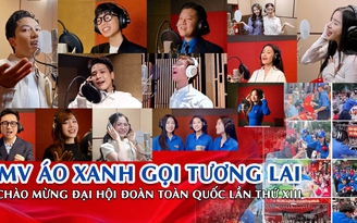 MV Áo xanh gọi tương lai | Chào mừng Đại hội Đoàn toàn quốc lần thứ XIII