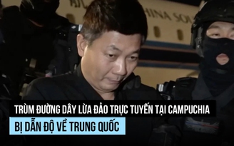 Trung Quốc dẫn độ trùm đường dây lừa đảo trực tuyến từ Campuchia