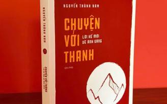 'Chuyện với Thanh' sai sự thật: Đình chỉ hoạt động NXB 2 tháng, phạt 100 triệu đồng

