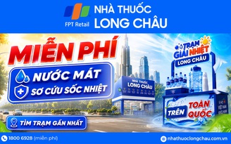Bản đồ giải nhiệt Long Châu - Hơn 1.000 trạm tiếp sức người dân trong mùa hè khắc nghiệt