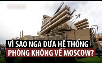 Nga gấp gáp 'vá' lưới phòng không ở thủ đô Moscow?