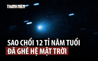 Sao chổi cổ ghé hệ mặt trời, bị nghi là tàu ngoài hành tinh