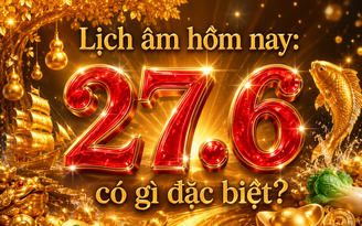 Hôm nay 27.6 là ngày gì mà nhiều người quan tâm? Lịch âm có gì lưu ý?