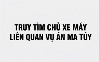 TP.HCM: Truy tìm chủ chiếc xe máy liên quan vụ tổ chức sử dụng ma túy