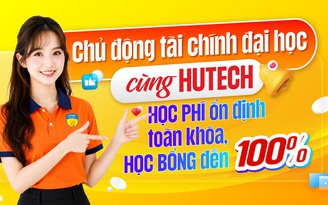 Chủ động tài chính đại học cùng HUTECH: Học phí ổn định toàn khoá, học bổng đến 100%