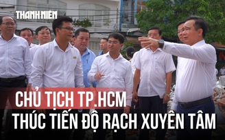 Rạch Xuyên Tâm: Bàn giao mặt bằng thần tốc, dồn lực 'về đích' sớm năm 2027