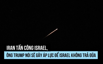 Iran tấn công Israel, ông Trump nói sẽ gây áp lực để Israel không trả đũa