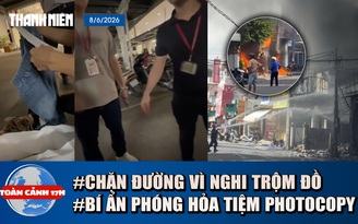 Toàn cảnh 17h: Xôn xao vụ chặn 3 mẹ con vì nghi trộm đồ siêu thị | Nghi án phóng hỏa tiệm photocopy