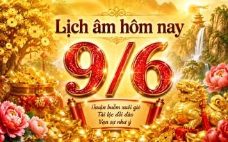 Lịch âm hôm nay 9.6: Ngày Hảo Thương có phải là ngày đẹp?