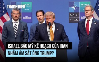 Israel báo cho Mỹ kế hoạch của Iran nhằm ám sát ông Trump?