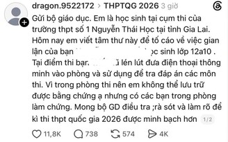 Gia Lai xác minh vụ thí sinh bị tố gian lận thi tốt nghiệp THPT 2026